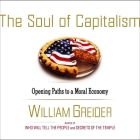 The Soul of Capitalism: A Path to a Moral Economy By William Greider, Peter Johnson (Read by) Cover Image