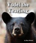 Yodel the Yearling By Mary Holland Cover Image