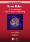 Bayes Rules!: An Introduction to Applied Bayesian Modeling (Chapman & Hall/CRC Texts in Statistical Science) By Alicia A. Johnson, Miles Q. Ott, Mine Dogucu Cover Image