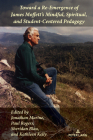Toward a Re-Emergence of James Moffett's Mindful, Spiritual, and Student-Centered Pedagogy (Studies in Composition and Rhetoric #21) By Alice S. Horning (Editor), Jonathan Marine (Editor), Paul Rogers (Editor) Cover Image