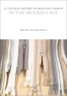 A Cultural History of Dress and Fashion in the Modern Age (Cultural Histories) By Alexandra Palmer (Editor) Cover Image