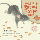 Little Rat and the Golden Seed: A Story Told in English and Chinese (Stories of the Chinese Zodiac) Cover Image