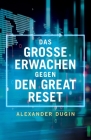 Das Grosse Erwachen gegen den Great Reset: Trumpisten gegen Globalisten By Alexander Dugin Cover Image