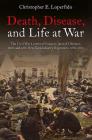 Death, Disease, and Life at War: The Civil War Letters of Surgeon James D. Benton, 111th and 98th New York Infantry Regiments, 1862-1865 Cover Image