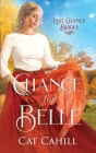 A Chance for Belle: Last Chance Brides Book 15 By Cat Cahill Cover Image