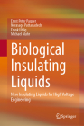 Biological Insulating Liquids: New Insulating Liquids for High Voltage Engineering By Ernst Peter Pagger, Norasage Pattanadech, Frank Uhlig Cover Image