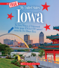 Iowa (A True Book: My United States) (Library Edition) (A True Book (Relaunch)) By Ann O. Squire Cover Image