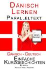 Dänisch Lernen - Paralleltext - Einfache Kurzgeschichten (Deutsch - Dänisch) Bilingual By Polyglot Planet Publishing Cover Image