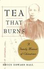 Tea That Burns: A Family Memoir of Chinatown By Bruce Hall Cover Image