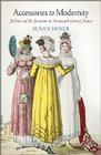 Accessories to Modernity: Fashion and the Feminine in Nineteenth-Century France By Susan Hiner Cover Image