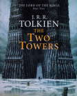 The Two Towers: Being the Second Part of The Lord of the Rings By J.R.R. Tolkien Cover Image