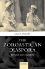 Zoroastrians Diaspora: Religion and Migration By John R. Hinnells Cover Image