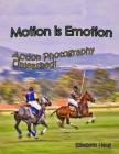 Motion Is Emotion: Action Photography Unleashed Cover Image