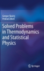 Solved Problems in Thermodynamics and Statistical Physics By Gregor Skačej, Primoz Ziherl Cover Image