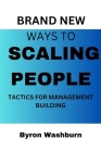 Brand New Ways to Scaling People: Tactics for Management Building Cover Image