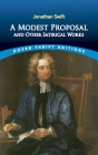 A Modest Proposal and Other Satirical Works By Jonathan Swift Cover Image