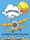 Airplane Coloring Book for Kids: Coloring Book for Toddlers and Kids Who Love Airplanes, Plane Coloring Book for Toddlers & Kids By Emil Art Cover Image