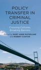 Policy Transfer in Criminal Justice: Crossing Cultures, Breaking Barriers By Mary Anne McFarlane, Rob Canton Cover Image