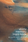 Shitty Memory Login Book: Internet Account & Password Details for The Elderly & Forgetful - 6x9 inch 300 Entry Logbook - Earth & Ocean - Abstrac Cover Image