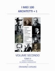 I Miei 100 Architetti + 1 - Volume Secondo - Tomo II: Architettura Moderna - Da Garnier a Mendelsohn By Ermanno Corsaro Cover Image