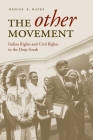 The Other Movement: Indian Rights and Civil Rights in the Deep South (Contemporary American Indian Studies) By Dr. Denise E. Bates, Ph.D. Cover Image