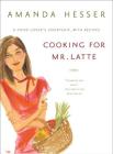 Cooking for Mr. Latte: A Food Lover's Courtship, with Recipes Cover Image