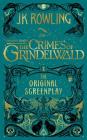 Fantastic Beasts: The Crimes of Grindelwald — The Original Screenplay (Harry Potter) By J. K. Rowling, MinaLima (Illustrator), J. K. Rowling Cover Image