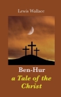 Ben-Hur: a Tale of the Christ By Lewis Wallace Cover Image