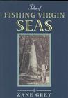 Tales of Fishing Virgin Sea By Zane Grey Cover Image