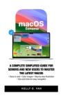 MacOS Sonoma: A Complete Simplified Guide For Seniors And New Users To Master The Latest MacOS. By Kelly O. Van Cover Image