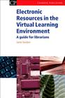 Electronic Resources in the Virtual Learning Environment: A Guide for Librarians (Chandos Information Professional) By Jane Secker Cover Image
