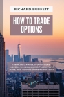 How to Trade Options: Financial Leverage, Stock Options, Choosing the Ideal Broker, Trading with Leaps, Most Common Errors with Options Cover Image