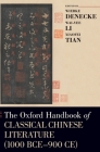 The Oxford Handbook of Classical Chinese Literature (1000 Bce-900ce) (Oxford Handbooks) By Wiebke Denecke (Editor), Wai-Yee Li (Editor), Xiaofei Tian (Editor) Cover Image