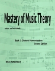 Mastery of Music Theory, Book 2: Diatonic Harmonization. 2nd Ed. Cover Image
