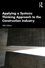 Applying a Systems Thinking Approach to the Construction Industry By Michael Siebert Cover Image