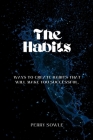 The Habits: Ways to create habits that will make you successful. Cover Image