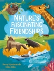 Nature's Fascinating Friendships: Survival of the Friendliest - How Plants and Animals Work Together Cover Image
