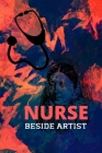 Nurse beside artist: gift for nurses-nurse practitioner-nurse journal-nurse notebook-nurse journal notebook-nurse notebook gift By Mohammad Soyebur Rahaman, Laham's Publication Cover Image