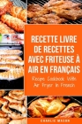 Recette livre de recettes Avec Friteuse à Air En français / Recipe Cookbook With Air Fryer In French By Charlie Mason Cover Image