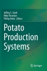 Potato Production Systems By Jeffrey C. Stark (Editor), Mike Thornton (Editor), Phillip Nolte (Editor) Cover Image