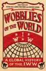 Wobblies of the World: A Global History of the IWW (Wildcat) Cover Image