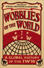 Wobblies of the World: A Global History of the IWW (Wildcat) Cover Image