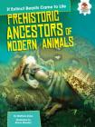 Prehistoric Ancestors of Modern Animals (If Extinct Beasts Came to Life) Cover Image