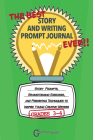 The Best Story and Writing Prompt Journal Ever, Grades 3-4: Story Prompts, Brainstorming Exercises, and Prewriting Techniques to Inspire Young Creativ By Grammaropolis Cover Image
