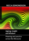 Ageing, Insight and Wisdom: Meaning and Practice across the Lifecourse (Ageing and the Lifecourse) Cover Image