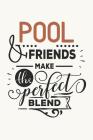 Pool & Friends Make the Perfect Blend: Billiards Notebook for Pool Lovers (Unique Gift Items for Billiard Player) By Dt Productions Cover Image