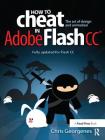 How to Cheat in Adobe Flash CC: The Art of Design and Animation By Chris Georgenes Cover Image
