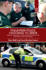 Volunteer Police, Choosing to Serve: Exploring, Comparing, and Assessing Volunteer Policing in the United States and the United Kingdom Cover Image