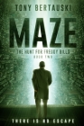 Maze: The Hunt for Freddy Bills: A Science Fiction Thriller By Tony Bertauski Cover Image