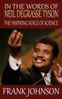 In the Words of Neil deGrasse Tyson: The Inspiring Voice of Science By Frank Johnson Cover Image